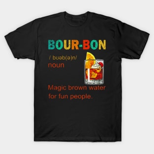 Bourbon magic brown water for fun people T-Shirt